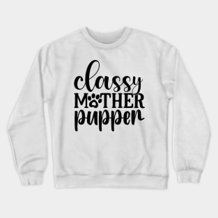 Classy Mother PUPPER Crewneck Sweatshirt